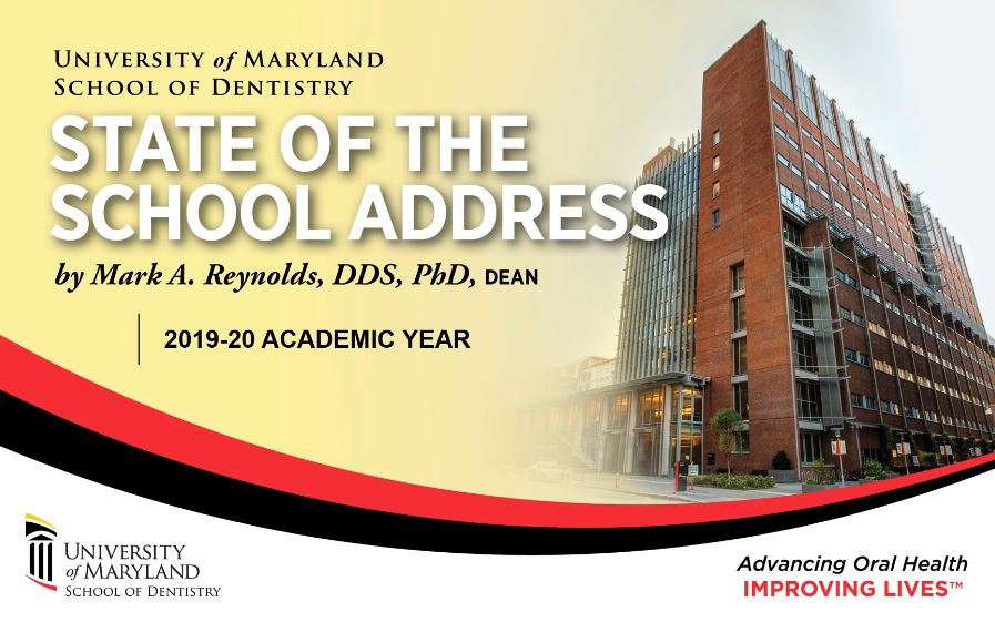 2019-2020 University of Maryland School of Dentistry State of the School Address, by Mark A. Reynolds, DDS, PhD, Dean